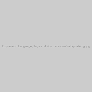 Expression Language, Tags and You